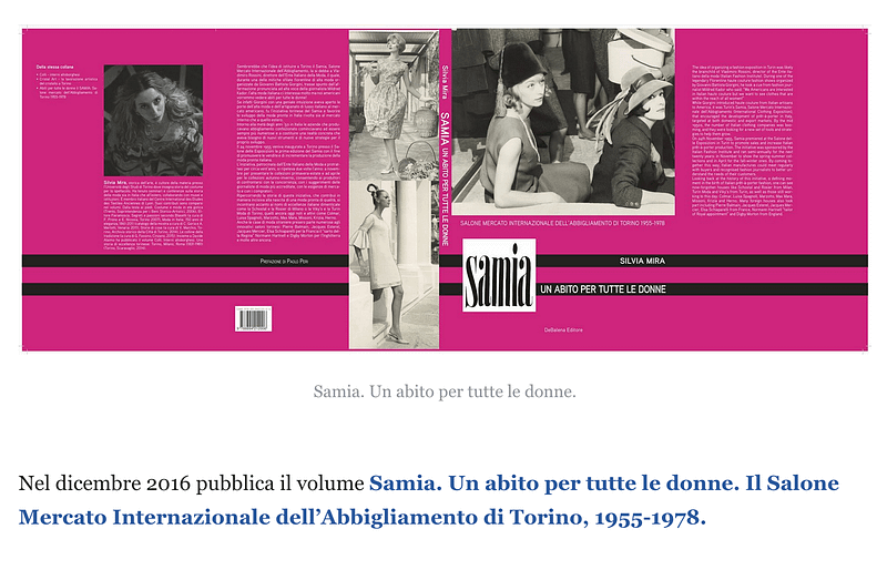Nel dicembre 2016 pubblica il volume Samia. Un abito per tutte le donne. Il Salone Mercato Internazionale dell’Abbigliamento di Torino, 1955-1978.